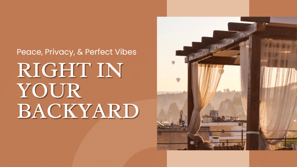 A promotional banner showcasing a stylish pergola with flowing sheer curtains against a warm, scenic backdrop. The text reads “Peace, Privacy, & Perfect Vibes – Right in Your Backyard,” promoting tranquil and private outdoor living spaces.